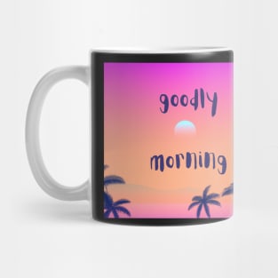 Goodly morning classic quote Mug